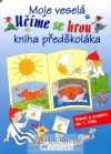 Moje veselá kniha předškoláka - Hravě a snadno do 1. třídy