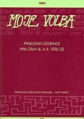 Moje volba : pracovní učebnice pro žáky 8. a 9. tříd ZŠ : rámcově vzdělávací program - Svět práce