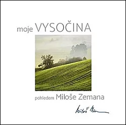Moje Vysočina - pohledem Miloše Zemana