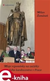 Moje vzpomínky na začátky Dětského kardiocentra v Praze