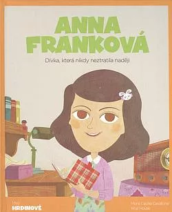Anna Franková: Dívka, která nikdy neztratila naději