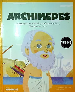 Archimedes: Matematik, kterému by stačil pevný bod, aby pohnul Zemí