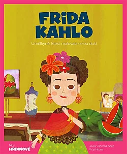 Frida Kahlo: Umělkyně, která malovala celou duší
