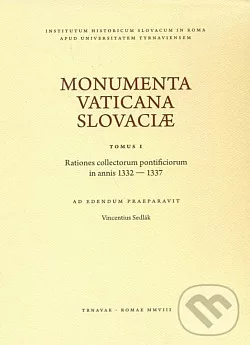 Monumenta Vaticana Slovaciae. Tomus I - Rationes collectorum pontificiorum in annis 1332 - 1337