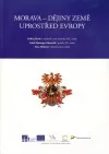 Morava - dějiny země uprostřed Evropy