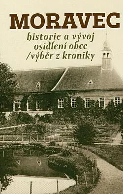Moravec: historie a vývoj osídlení obce: výběr z kroniky