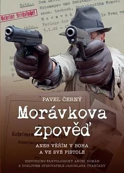 Morávkova zpověď aneb Věřím v Boha a ve své pistole