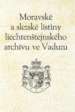 Moravské a slezské listiny liechtenštejnského archívu ve Vaduzu. I. díl (1173 - 1380)