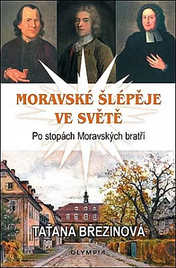 Moravské šlépěje ve světě: Po stopách Moravských bratří