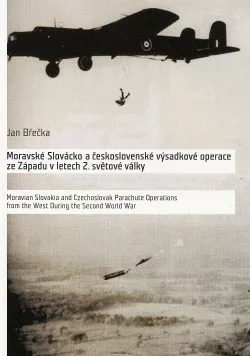 Moravské Slovácko a československé výsadkové operace ze Západu v letech 2. světové války