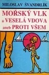 Mořský vlk a veselá vdova aneb proti všem