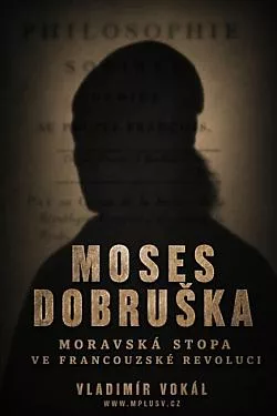 Moses Dobruška: Moravská stopa ve Francouzské revoluci