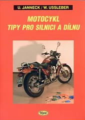 Motocykl. Tipy pro silnici a dílnu