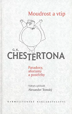 Moudrost a vtip G. K. Chestertona: Paradoxy, aforismy a postřehy