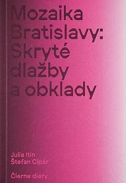 Mozaika Bratislavy: Skryté dlažby a obklady