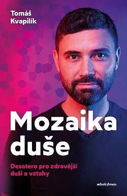 Mozaika duše: Desatero pro zdravější duši a vztahy