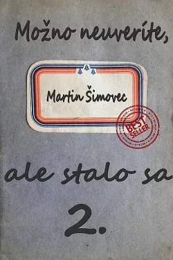 Možno neuveríte, ale stalo sa – 2. diel