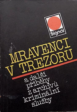 Mravenci v trezoru a další příběhy z archívů kriminální služby