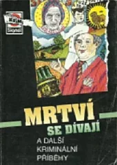 Mrtví se dívají a další kriminální příběhy