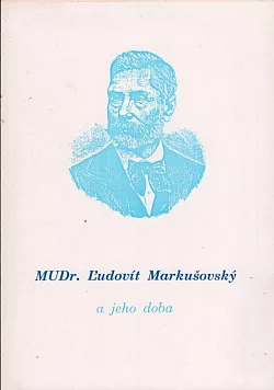 MUDr. Ľudovít Markušovský a jeho doba