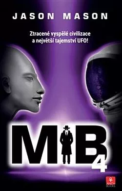 Můj otec byl MIB 4 - Ztracené vyspělé civilizace a největší tajemství UFO