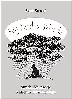 Můj život s úzkostí: Strach, děs, naděje a hledání vnitřního klidu