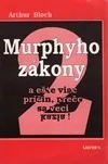 Murphyho zákony a ešte viac príčin, prečo sa veci kazia