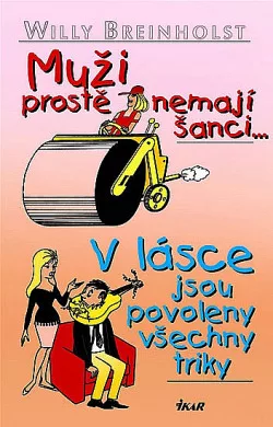 Muži prostě nemají šanci..., V lásce jsou povoleny všechny triky