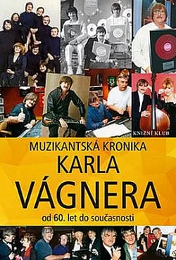Muzikantská kronika Karla Vágnera: Od 60. let do současnosti