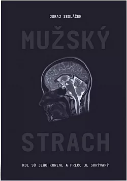 Mužský strach - Kde sú jeho korene a prečo je skrývaný
