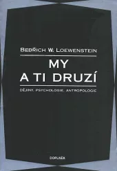 My a ti druzí : Dějiny, psychologie, antropologie
