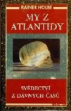 My z Atlantidy. Svědectví z dávných časů