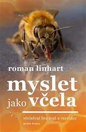 Myslet jako včela - Včelaření bez rojů a varroázy
