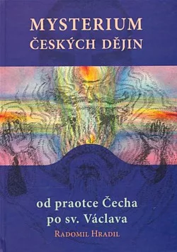 Mysterium českých dějin od praotce Čecha po sv. Václava