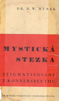 Mystická stezka stigmatisované z Konnersreuthu: praktické uvedení do vnitrného života