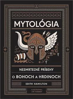 Mytológia: Nesmrteľné príbehy o bohoch a hrdinoch