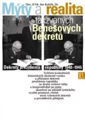 Mýty a realita takzvaných Benešových dekretů: Dekrety prezidenta republiky 1940-1945