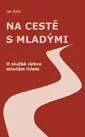 Na cestě s mladými: o službě církve mladým lidem
