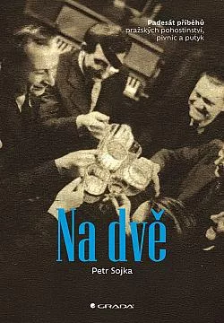Na dvě: Padesát příběhů pražských pohostinství, pivnic a putyk