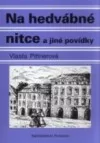 Na hedvábné nitce a jiné povídky