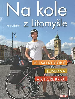 Na kole z Litomyšle do Medžugorje, Londýna a k Hoře křížů