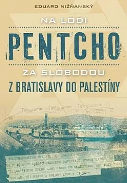 Na lodi Pentcho za slobodou z Bratislavy do Palestíny