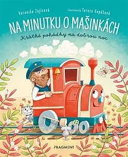 Na minutku o mašinkách: Krátké pohádky na dobrou noc