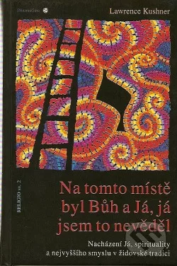 Na tomto místě byl Bůh a Já, já jsem to nevěděl