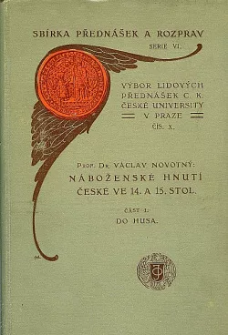 Náboženské hnutí české ve 14. a 15. stol. část I. Do Husa