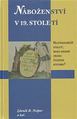 Náboženství v 19. století: Nejcírkevnější století, nebo období zrodu českého ateismu?