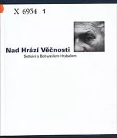 Nad Hrází Věčnosti: setkání s Bohumilem Hrabalem