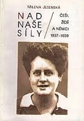 Nad naše síly: Češi, Židé a Němci 1937–1939