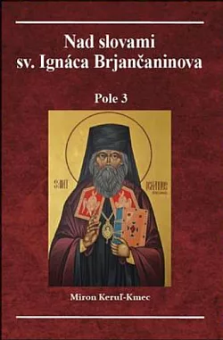 Nad slovami sv. Ignáca Brjančaninova: Pole 3