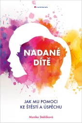 Nadané dítě: Jak mu pomoci ke štěstí a úspěchu